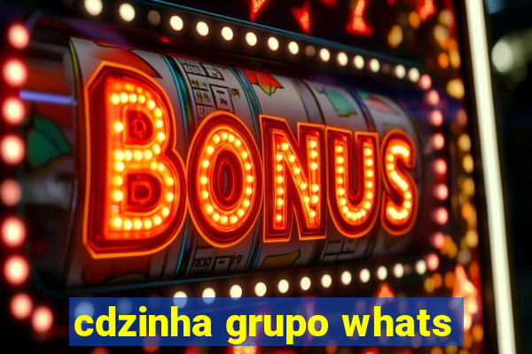 cdzinha grupo whats